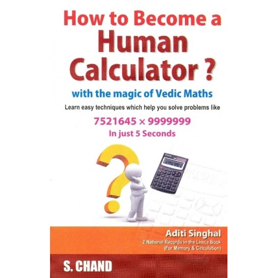 How To Become A Human Calculator?: With The Magic Of Vedic Maths