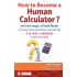 How To Become A Human Calculator?: With The Magic Of Vedic Maths